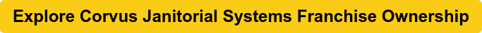 Explore Franchise Ownership With Corvis Janitorial Systems